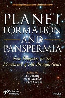 Planet Formation and Panspermia: New Prospects for the Movement of Life Through Space Opracowanie zbiorowe