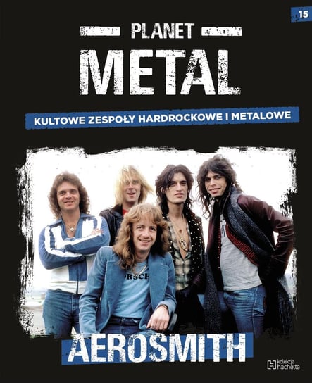 Planet Metal. Aerosmith Tom 15 Hachette