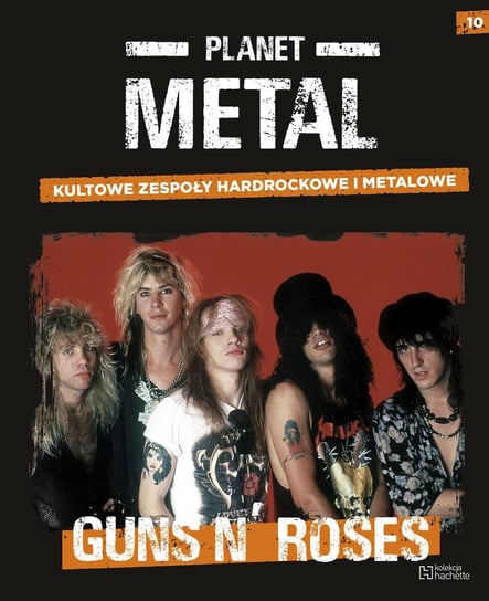 Planet Metal. Guns N' Roses Tom 10 Hachette