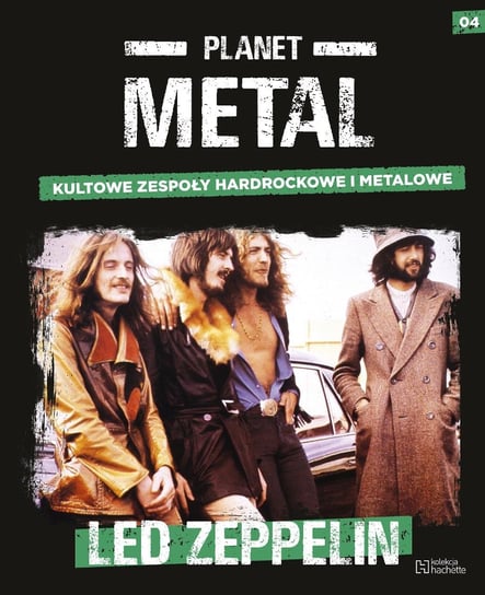 Planet Metal. Led Zeppelin Tom 4 Hachette Polska Sp. z o.o.