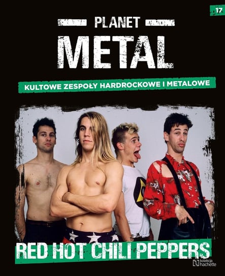 Planet Metal. Red Hot Chili Peppers Tom 17 Hachette