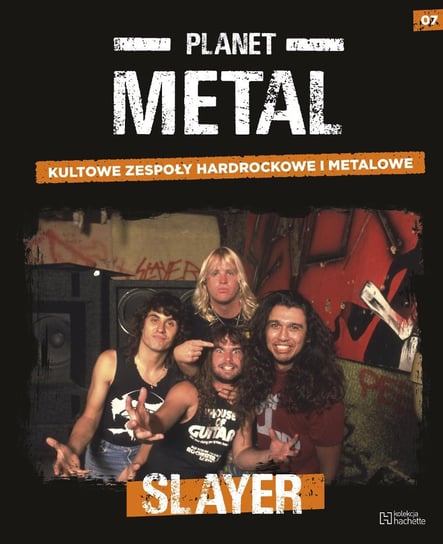Planet Metal. Slayer Tom 7 Hachette Polska Sp. z o.o.