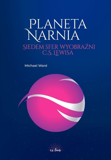 Planeta Narnia. Siedem sfer wyobraźni C. S. Lewisa - ebook PDF Ward Michael