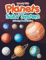 Planets in Our Solar System - Coloring Book Edition Speedy Kids