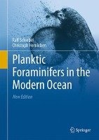 Planktic Foraminifers in the Modern Ocean Schiebel Ralf, Hemleben Christoph