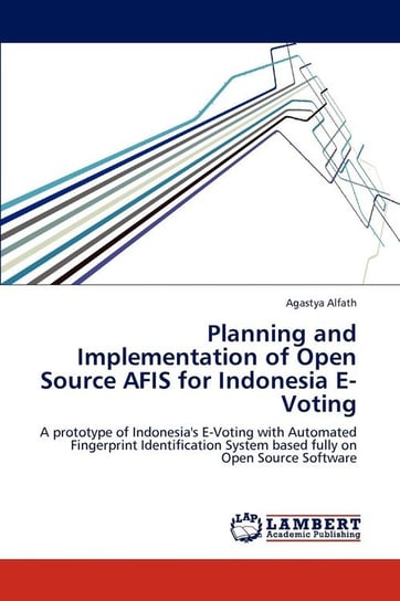 Planning and Implementation of Open Source AFIS for Indonesia E-Voting Alfath Agastya