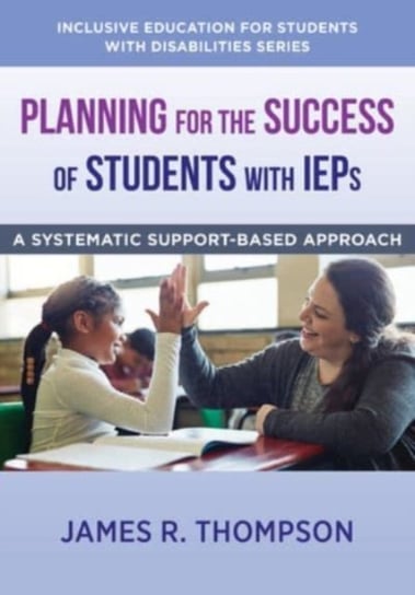 Planning for the Success of Students with IEPs: A Systematic, Supports-Based Approach James R. Thompson