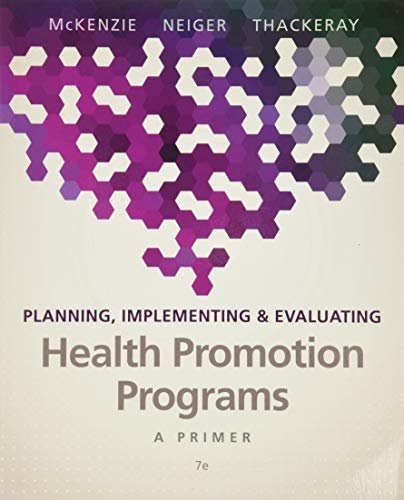 Planning, Implementing, & Evaluating Health Promotion Programs: A Primer McKenzie James, Neiger Brad, Thackeray Rosemary