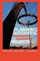 Planning Successful Museum Building Projects Morris Martha