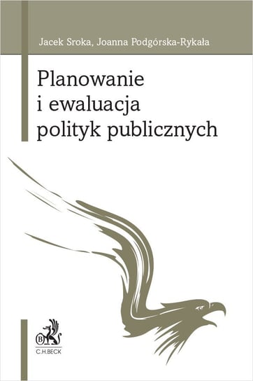 Planowanie i ewaluacja polityk publicznych Sroka Jacek, Podgórska-Rykała Joanna