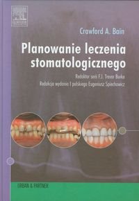 Planowanie leczenia stomatologicznego Bain Crawford A.