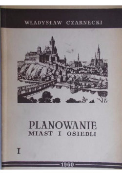 Planowanie miast i osiedli Tom 1 Czarnecki Władysław