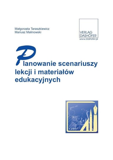 Planowanie scenariuszy lekcji i materiałów edukacyjnych Taraszkiewicz Małgorzata, Malinowski Mariusz