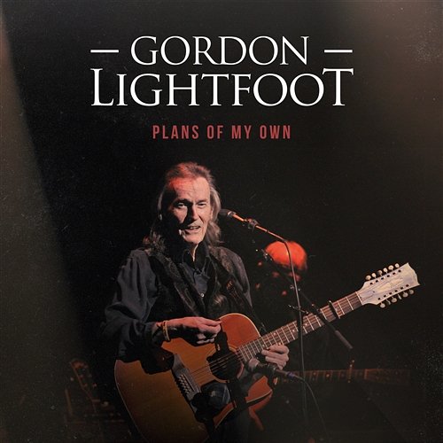 Plans of My Own Gordon Lightfoot