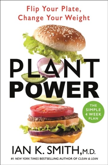 Plant Power: Flip Your Plate, Change Your Weight Smith Ian K.