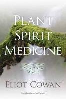 Plant Spirit Medicine Cowan Eliot