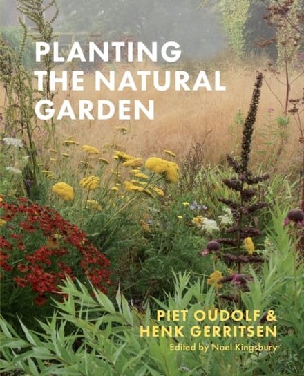 Planting the Natural Garden Oudolf Piet, Gerritsen Henk