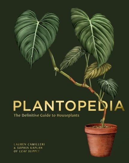 Plantopedia: The Definitive Guide to House Plants Lauren Camilleri, Sophia Kaplan