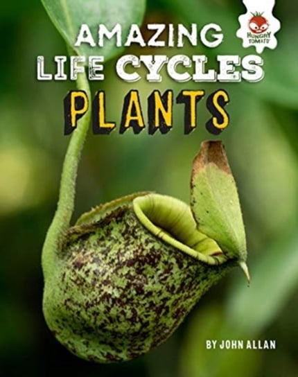 Plants - Amazing Life Cycles John Allan