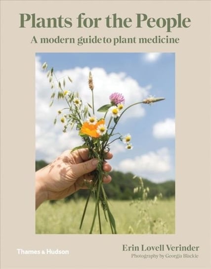 Plants for the People: A Modern Guide to Plant Medicine Erin Lovell Verinder