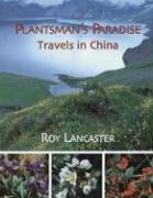Plantsmans Paradise: Travels in China Lancaster Roy