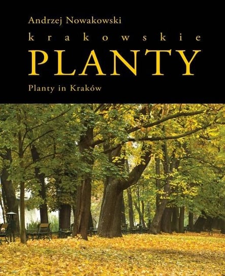 Planty krakowskie. Planty in Kraków Nowakowski Andrzej