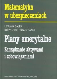 Plany emerytalne. Zarządzanie aktywami i zobowiązaniami Gajek Lesław, Ostaszewski Krzysztof
