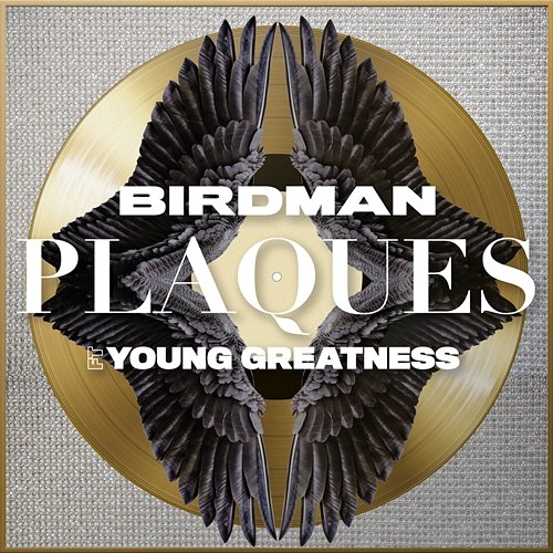 Plaques Birdman feat. Young Greatness