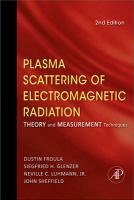 Plasma Scattering of Electromagnetic Radiation: Theory and Measurement Techniques Sheffield John, Froula Dustin, Glenzer Siegfried H.