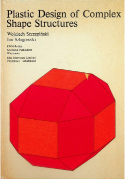 Plastic Design of Complex Shape Structures Szczepański Wojciech