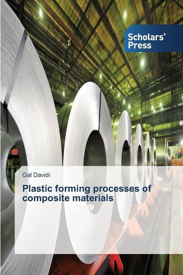 Plastic forming processes of composite materials Davidi Gal