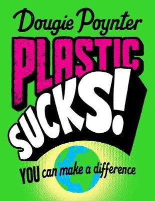 Plastic Sucks! You Can Make A Difference Poynter Dougie