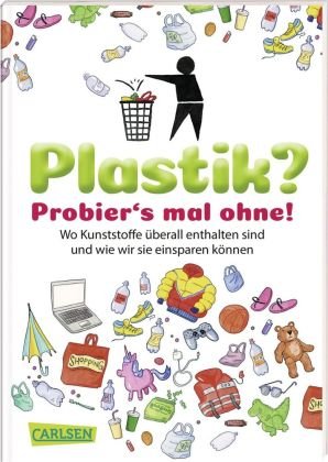 Plastik? Probier´s mal ohne! Carlsen Verlag
