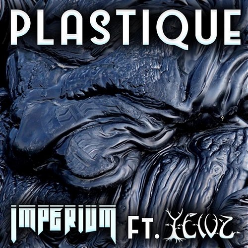 Plastique Imperivm feat. Yewz