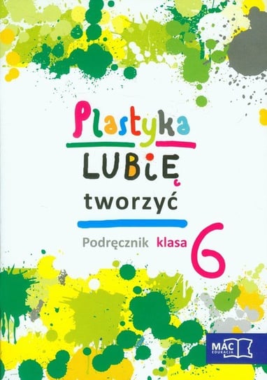 Plastyka. Lubię tworzyć 6. Podręcznik. Szkoła podstawowa + CD Sygut Wojciech, Kwiecień Marzena