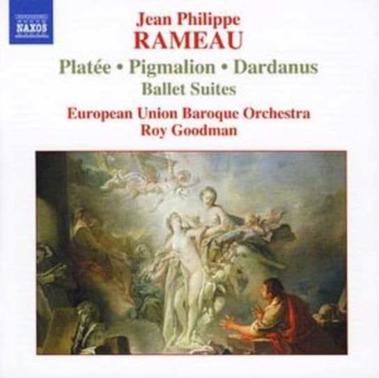 Platee, Pigmalion & Dardanus - Ballet Suites Goodman Roy