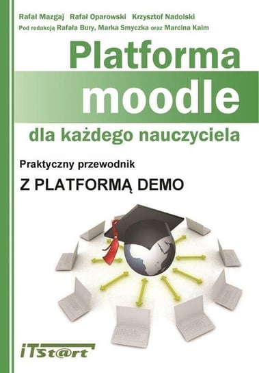 Platforma Moodle dla każdego nauczyciela Mazgaj Rafał, Oparowski Rafał, Nadolski Krzysztof