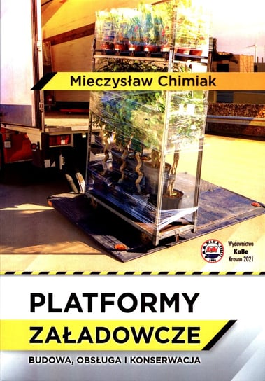 Platformy załadowcze. Budowa, obsługa i konserwacja Chimiak Mieczysław