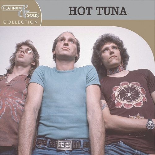 Platinum & Gold Collection Hot Tuna