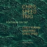 Platinum On Tap Chris Speed Trio