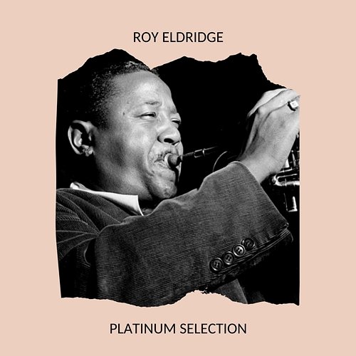 Platinum Selection Roy Eldridge