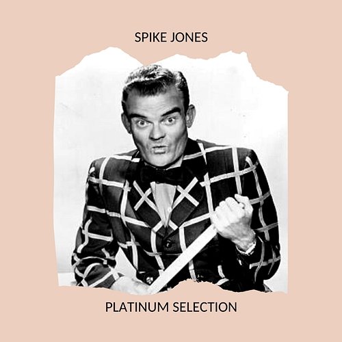Platinum Selection Spike Jones