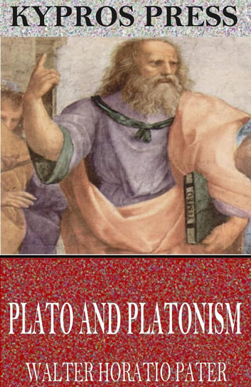 Plato and Platonism - ebook epub Walter Horatio Pater