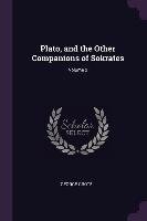 Plato, and the Other Companions of Sokrates; Volume 2 George Grote