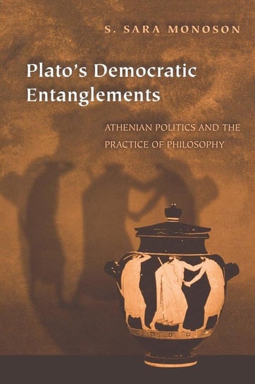 Plato's Democratic Entanglements Monoson S. Sara