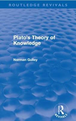 Plato's Theory of Knowledge (Routledge Revivals) Norman Gulley