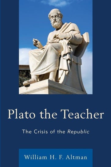 Plato the Teacher William H. F. Altman
