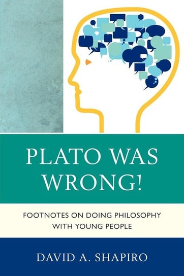 Plato Was Wrong! Shapiro David