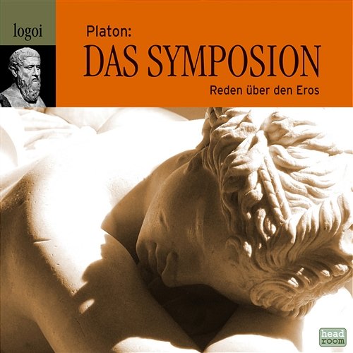Platon: Das Symposion - Reden über den Eros Platon