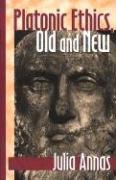 Platonic Ethics, Old and New Annas Julia